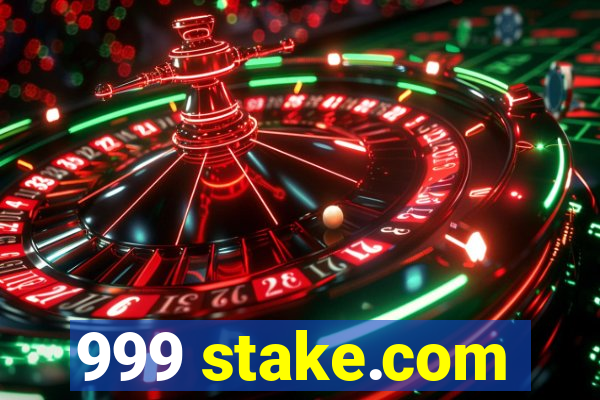 999 stake.com